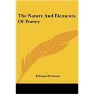 The Nature And Elements of Poetry by Stedman, Edmund, 9781417972845