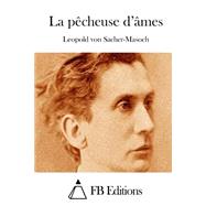 La Pcheuse D'mes by Sacher-Masoch, Leopold Von; FB Editions, 9781508742845