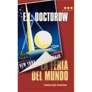 La feria del mundo / World's Fair by Doctorow, E. L., 9788493722845