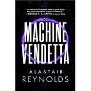 Machine Vendetta by Reynolds, Alastair, 9780316462846