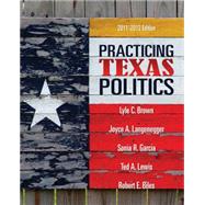 Practicing Texas Politics by Brown, Lyle; Langenegger, Joyce A.; Garcia, Sonia R.; Lewis, Ted; Biles, Robert E., 9780495802846
