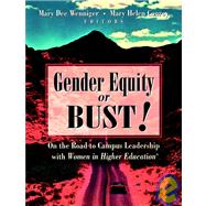 Gender Equity or Bust! : On the Road to Campus Leadership with Women in Higher Education by Mary Dee Wenniger; Mary Helen Conroy, 9780787952846
