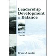 Leadership Development in Balance : Made/Born by Avolio, Bruce J., 9780805832846