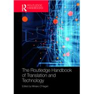 The Routledge Handbook of Translation and Technology by O'Hagan, Minako, 9781138232846