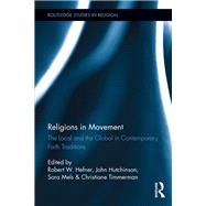 Religions in Movement: The Local and the Global in Contemporary Faith Traditions by Hefner; Robert W., 9781138922846