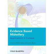 Evidence Based Midwifery Applications in Context by Spiby, Helen; Munro, Jane, 9781405152846