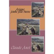 Ariane, Jeune Fille Russe by Anet, M. Claude; Ballin, M. G., 9781506132846