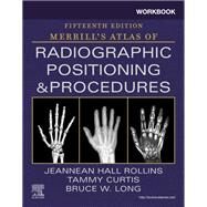 Workbook for Merrill's Atlas of Radiographic Positioning and Procedures by Rollins, Jeannean; Long, Bruce; Curtis, Tammy, 9780323832847