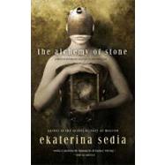 The Alchemy of Stone by Sedia, Ekaterina, 9780809572847