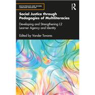 Social Justice through Pedagogies of Multiliteracies by Tavares, Vander, 9781040112847