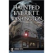 Haunted Everett, Washington by Cuyle, Deborah, 9781467142847