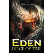 Dirge of Time by Brown, Dustin W.; Kostic, Vuk; Larson, Laurie, 9781500942847