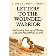 Letters to the Wounded Warrior by Porter, Steve; Porter, Diane, 9781501002847