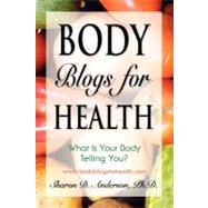 Body Blogs for Health by Anderson, Sharon D., Ph.d., 9781614342847