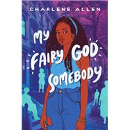 My Fairy God Somebody by Charlene Allen, 9780063212848