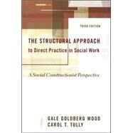 The Structural Approach to Direct Practice in Social Work by Wood, Gale Goldberg, 9780231132848