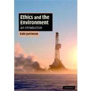 Ethics and the Environment: An Introduction by Dale Jamieson, 9780521682848