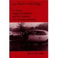 Lay down with Dogs : Hugh Otis Bynum and the Scottsboro First Monday Bombing by Woodfin, Byron, 9780817312848