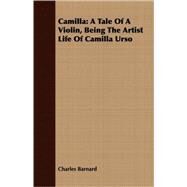Camilla: A Tale of a Violin, Being the Artist Life of Camilla Urso by Barnard, Charles, 9781408652848
