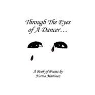 Through the Eyes of a Dancer by Martinez, Norma, 9781438972848