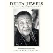 Delta Jewels In Search of My Grandmother's Wisdom by Steele, Alysia Burton, 9781455562848