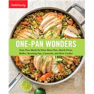 One-Pan Wonders Fuss-Free Meals for Your Sheet Pan, Dutch Oven, Skillet, Roasting Pan, Casserole, and Slow Cooker by Unknown, 9781940352848