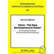 China - the New Developmental State? : An Empirical Analysis of the Automotive Industry by Meier, Nicola, 9783631582848