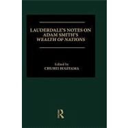 Lauderdale's Notes on Adam Smith's Wealth of Nations by Sugiyama; Chuhei, 9780415122849