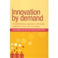 Innovation by Demand An Interdisciplinary Approach to the Study of Demand and its Role in Innovation by McMeekin, Andrew; Tomlinson, Mark; Green, Ken; Walsh, Vivien, 9780719082849