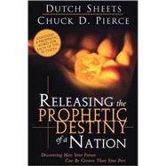 Releasing The Prophetic Destiny Of A Nation by Sheets, Dutch, 9780768422849