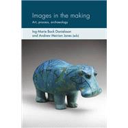 Images in the Making by Back Danielsson, Ing-marie; Meirion Jones, Andrew, 9781526142849