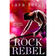 Rock Rebel by Leigh, Tara, 9781538712849