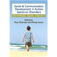 Social and Communication Development in Autism Spectrum Disorders Early Identification, Diagnosis, and Intervention by Charman, Tony; Stone, Wendy, 9781593852849