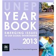 UNEP Year Book 2013 by United Nations Environment Programme, 9789280732849