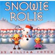 Snowie Rolie by Joyce, William, 9780060292850