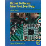 Electronic Drafting and Printed Circuit Board Design by Kirkpatrick, James M., 9780827332850