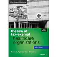 The Law of Tax-Exempt Healthcare Organizations, + Website by Hyatt, Thomas K.; Hopkins, Bruce R., 9781118532850