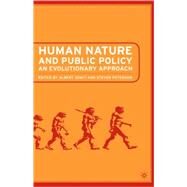 Human Nature and Public Policy : An Evolutionary Approach by Somit, Albert; Peterson, Steven A., 9781403962850