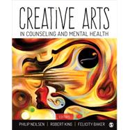 Creative Arts in Counseling and Mental Health by Neilsen, Philip; King, Robert; Baker, Felicity, 9781483302850