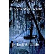 Ripples After Death by Tittle, Jack A., 9781505482850