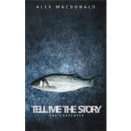 Tell Me the Story : The Carpenter by MacDonald, Alex J., 9781845502850