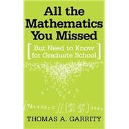 All the Mathematics You Missed: But Need to Know for Graduate School by Thomas A. Garrity , Illustrated by Lori Pedersen, 9780521792851