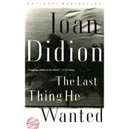 The Last Thing He Wanted by DIDION, JOAN, 9780679752851