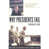 Why Presidents Fail White House Decision Making from Eisenhower to Bush II by Pious, Richard M., 9780742562851