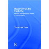 Research from the Inside Out: Lessons from Exemplary Studies in Communication by Feeley; Thomas Hugh, 9780765642851