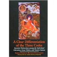 A Clear Differentiation of the Three Codes: Essential Distinctions Among the Individual Liberation, Great Vehicle, and Tantric Systems : The Sdom Gsum Rab Dbye and Six Letters by Sa-Skya Pandi-Ta Kun-Dga-Rgyal-Mtshan; Rhoton, Jared Douglas; Scott, Victoria R. M.; Gyaltshen, Sakya Pandita Kunga; Rhoton, Jared Douglas; Scott, Victoria R. M., 9780791452851