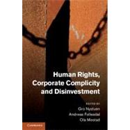 Human Rights, Corporate Complicity and Disinvestment by Nystuen, Gro; Follesdal, Andreas; Mestad, ola, 9781107012851