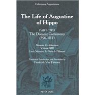 The Life of Augustine of Hippo by Le Nain De Tillemont, Louis Sbastien; Van Fleteren, Frederick, 9781433102851