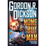 None but Man by Dickson, Gordon R., 9781481482851