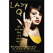 Lady Q The Rise and Fall of a Latin Queen by Sanchez, Reymundo; Rodriguez, Sonia, 9781569762851
